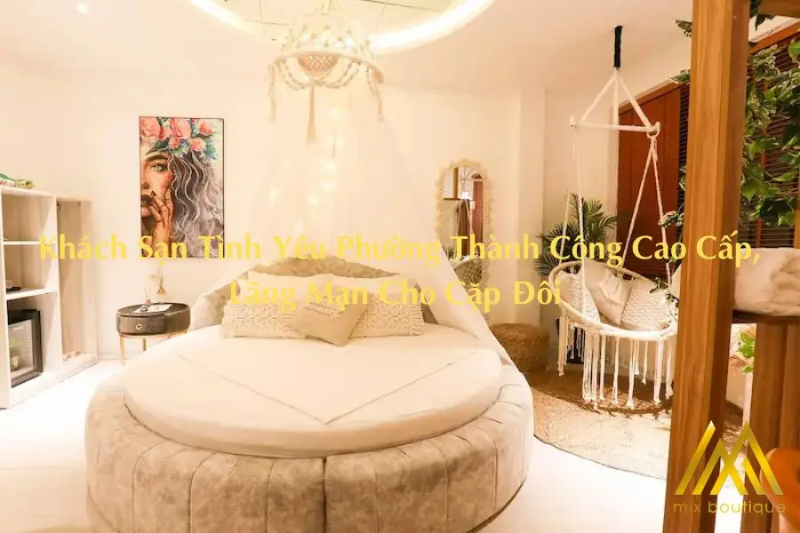 Khách Sạn Tình Yêu Phường Thành Công Cao Cấp, Lãng Mạn Cho Cặp Đôi 
