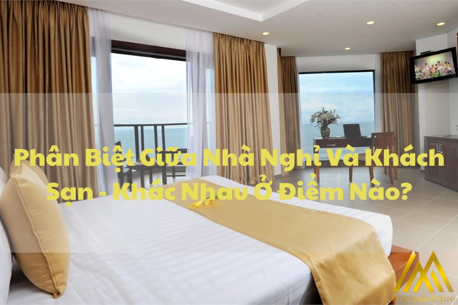 Phân Biệt Giữa Nhà Nghỉ Và Khách Sạn - Khác Nhau Ở Điểm Nào?
