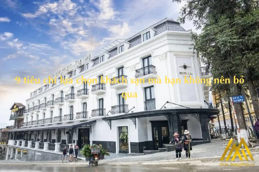9 tiêu chí lựa chọn khách sạn mà bạn không nên bỏ qua