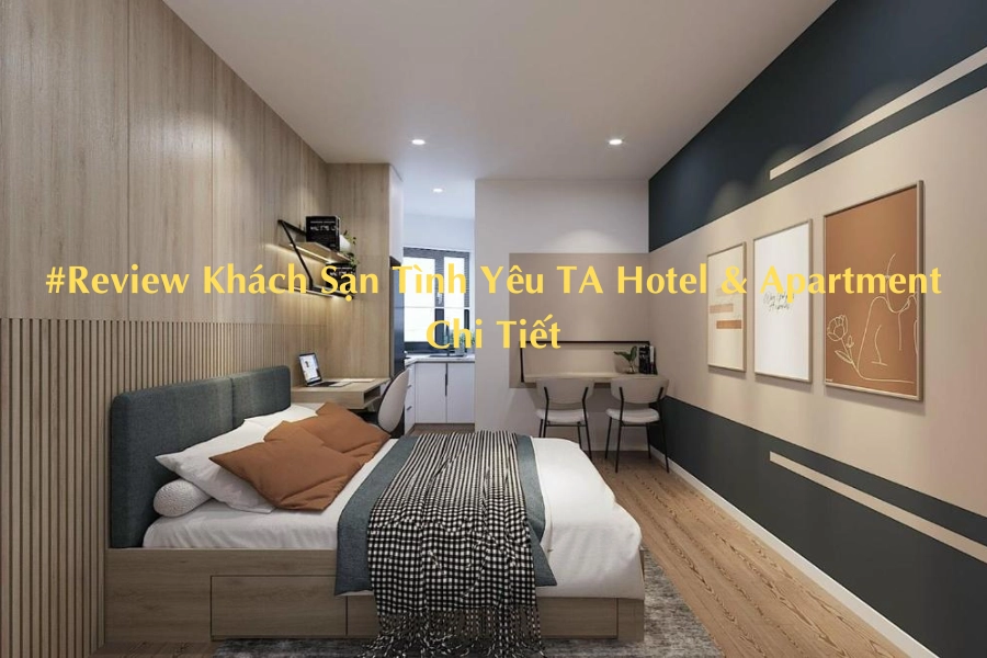 #Review Khách Sạn Tình Yêu TA Hotel & Apartment Chi Tiết
