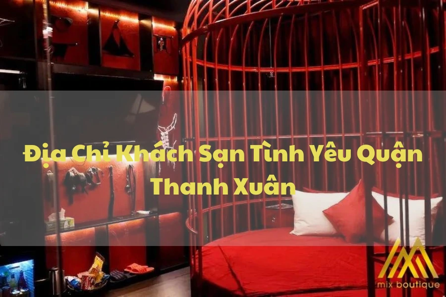 #Địa Chỉ Khách Sạn Tình Yêu Quận Thanh Xuân Hot Nhất